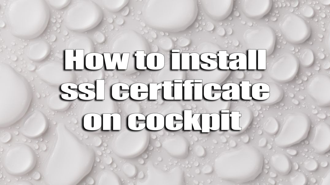 ⁣How to install ssl certificate on cockpit