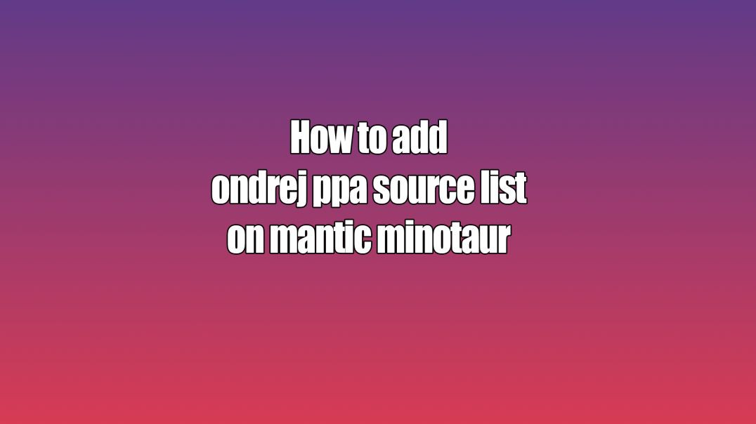 ⁣How to add ondrej ppa source list on mantic minotaur